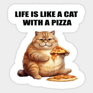 LIFE IS LIKE A CAT WITH A PIZZA Sticker